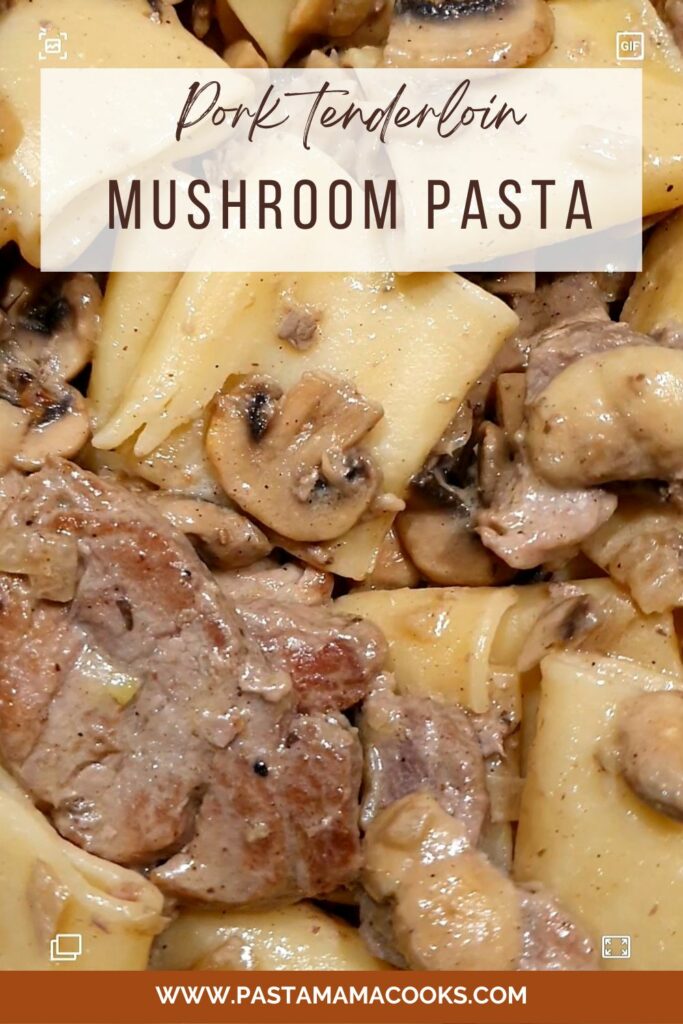 pork tenderloin mushroom pasta